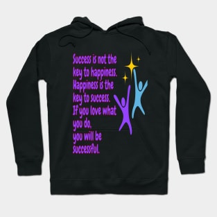 Success is not the key to happiness. Hoodie